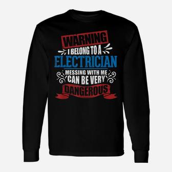I Belong To A Electrician Warning Job Funny Partner Apparel Unisex Long Sleeve | Crazezy