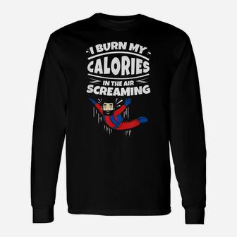 I Burn My Calories In The Air Screaming Skydiving Unisex Long Sleeve | Crazezy