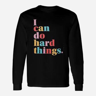 I Can Do Hard Things Unisex Long Sleeve | Crazezy CA