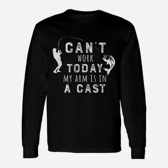 I Can Not Work Today My Arm Is In A Cast Funny Fishing Unisex Long Sleeve | Crazezy CA