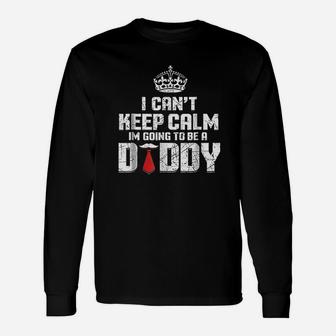 I Cant Keep Calm Going To Be A Daddy Unisex Long Sleeve | Crazezy AU