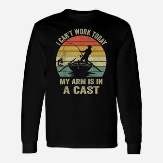 I Can't Work Today My Arm Is In A Cast, Funny Fishing Men Unisex Long Sleeve | Crazezy DE