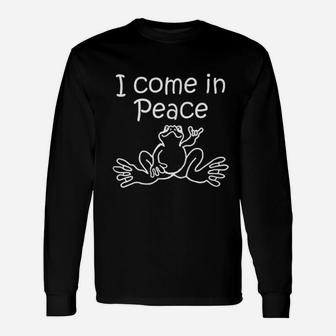 I Come In Peace Frog Lovers Unisex Long Sleeve | Crazezy