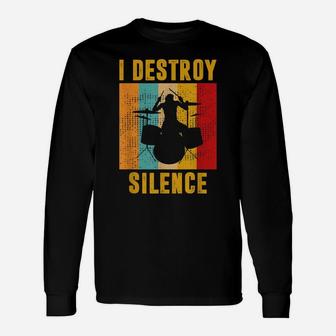 "I Destroy Silence" Drum Kit Tshirt Gift For Drumming Lovers Unisex Long Sleeve | Crazezy