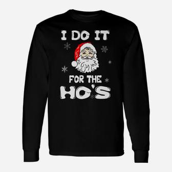 I Do It For The Hos Funny Christmas Santa Claus Xmas Gift Unisex Long Sleeve | Crazezy UK