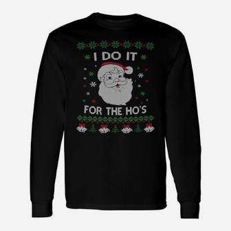 I Do It For The Hos Santa Claus Ugly Christmas Design Sweatshirt Unisex Long Sleeve | Crazezy UK