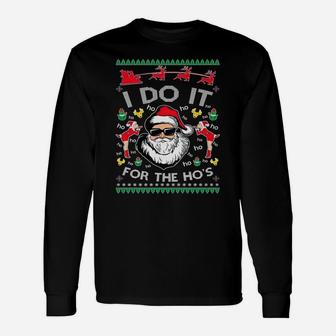 I Do It For The Hos Santa-Claus Ugly Christmas Sweater Xmas Sweatshirt Unisex Long Sleeve | Crazezy UK