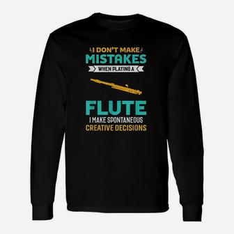I Do Not Make Mistakes When Playing Flute Music Unisex Long Sleeve | Crazezy CA
