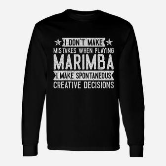 I Do Not Make Mistakes When Playing Marimba Unisex Long Sleeve | Crazezy