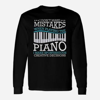 I Do Not Make Mistakes When Playing The Piano Unisex Long Sleeve | Crazezy