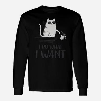 I Do What I Want Funny Cat Lovers Unisex Long Sleeve | Crazezy