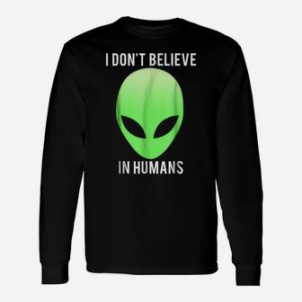 I Don't Believe In Humans T Shirt Funny Alien Space Gift Tee Unisex Long Sleeve | Crazezy