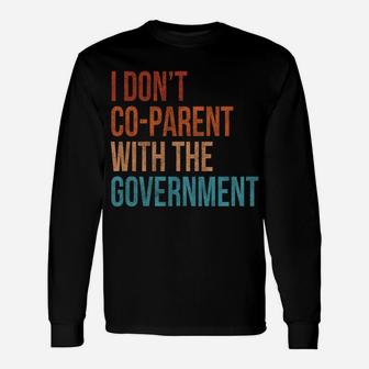 I Don't Co-Parent With The Government Vintage Parent Unisex Long Sleeve | Crazezy