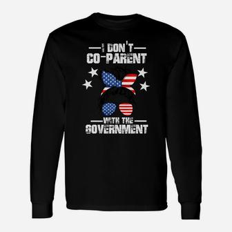 I Don’T Coparent With The Government Sweatshirt Unisex Long Sleeve | Crazezy AU