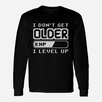 I Dont Get Older I Level Up Unisex Long Sleeve | Crazezy UK