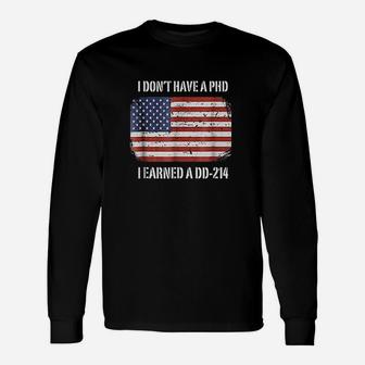 I Dont Have A Phd I Earned A Dd214 Veteran Unisex Long Sleeve | Crazezy