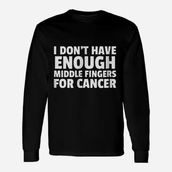 I Dont Have Enough Middle Fingers Unisex Long Sleeve | Crazezy