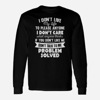 I Don't Live My Life To Please Anyone I Don't Care Funny Unisex Long Sleeve | Crazezy DE