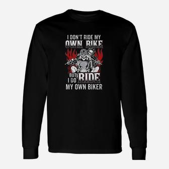 I Dont Ride My Own Bike But I Do Ride My Own Biker Unisex Long Sleeve | Crazezy