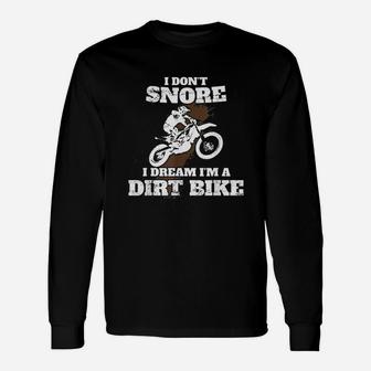 I Dont Snore I Dream Im A Dirt Bike Motocross Gift Unisex Long Sleeve | Crazezy CA