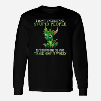 I Dont Understand Stupid People Cute Dragons Unisex Long Sleeve | Crazezy CA