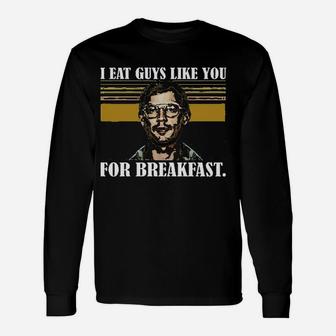 I Eat Guys Like You For Breakfast Vintage Unisex Long Sleeve | Crazezy UK