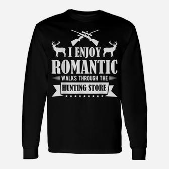 I Enjoy Romantic Walks Through The Hunting Store Deers Unisex Long Sleeve | Crazezy UK