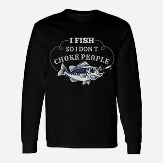 I Fish So I Don't Choke People Men Women Funny Fishing Unisex Long Sleeve | Crazezy DE