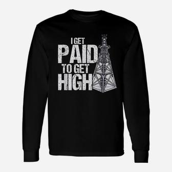 I Get Paid To Get High Linemen Tower Climber Unisex Long Sleeve | Crazezy