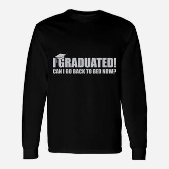 I Graduated Can I Go Back To Bed Now Unisex Long Sleeve | Crazezy CA