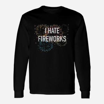 I Hate Fire Works 4Th Of July Funny Unisex Long Sleeve | Crazezy