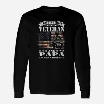 I Have 2 Tittles Veteran And Papa Unisex Long Sleeve | Crazezy CA