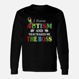 I Have And That Makes Me The Boss Unisex Long Sleeve | Crazezy UK
