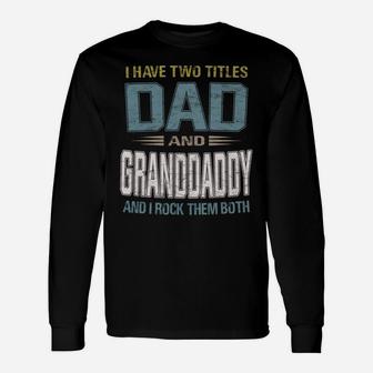 I Have Two Titles Dad And Granddaddy Cool - Grandpa Unisex Long Sleeve | Crazezy DE
