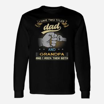 I Have Two Titles Dad And Grandpa Papa Veteran Father's Day Unisex Long Sleeve | Crazezy DE