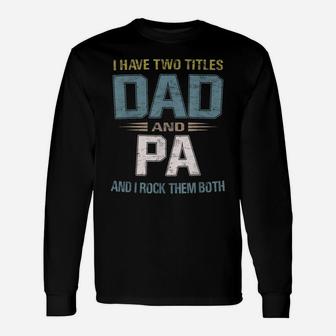 I Have Two Titles Dad And Pa Cool - Grandpa Unisex Long Sleeve | Crazezy