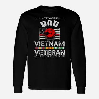 I Have Two Titles Dad And Vietnam Veteran T-Shirt Unisex Long Sleeve | Crazezy