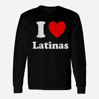 I Heart Latinas I Love Latinas Unisex Long Sleeve | Crazezy