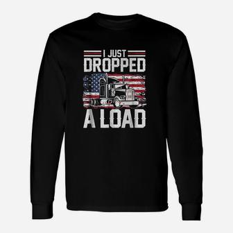 I Just Dropped A Load Funny Trucker American Flag Unisex Long Sleeve | Crazezy