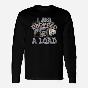 I Just Dropped A Load Unisex Long Sleeve | Crazezy