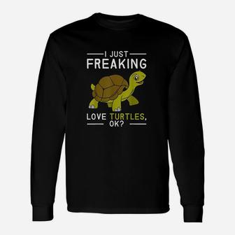 I Just Freaking Love Turtle Unisex Long Sleeve | Crazezy DE