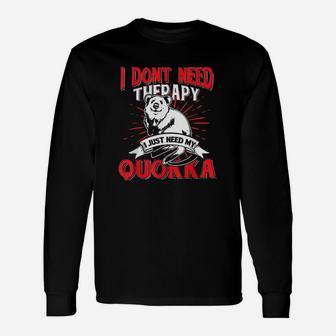 I Just Need My Quokka Australia Animal Gift Idea Quokka Unisex Long Sleeve | Crazezy AU