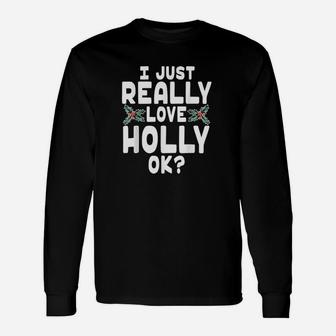 I Just Really Love Holly Unisex Long Sleeve | Crazezy DE