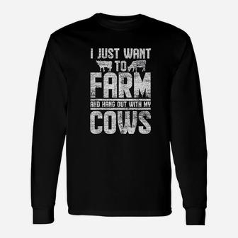 I Just Want To Farm And Hang Out With My Cows Unisex Long Sleeve | Crazezy DE