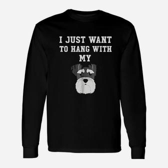 I Just Want To Hang With My Dog Unisex Long Sleeve | Crazezy CA