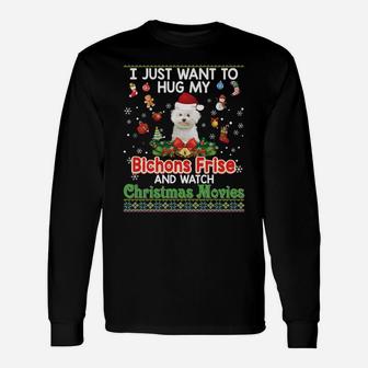 I Just Want To Hug My Bichons Frise Dog And Watch Christmas Unisex Long Sleeve | Crazezy