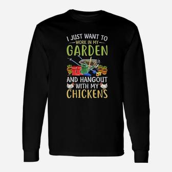 I Just Want To Work In My Garden And Hangout With Chickens Unisex Long Sleeve | Crazezy AU