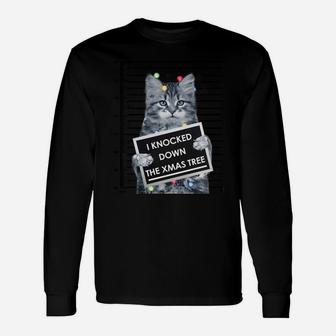 I Knocked Down The Xmas Tree Funny Christmas Kitty Cat Lover Sweatshirt Unisex Long Sleeve | Crazezy