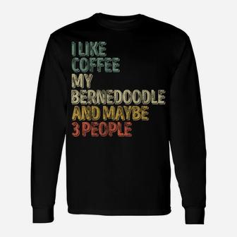 I Like Coffee My Bernedoodle And Maybe 3 People Sweatshirt Unisex Long Sleeve | Crazezy DE