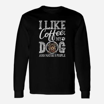 I Like Coffee My Yorkie And Maybe 3 People Unisex Long Sleeve | Crazezy AU
